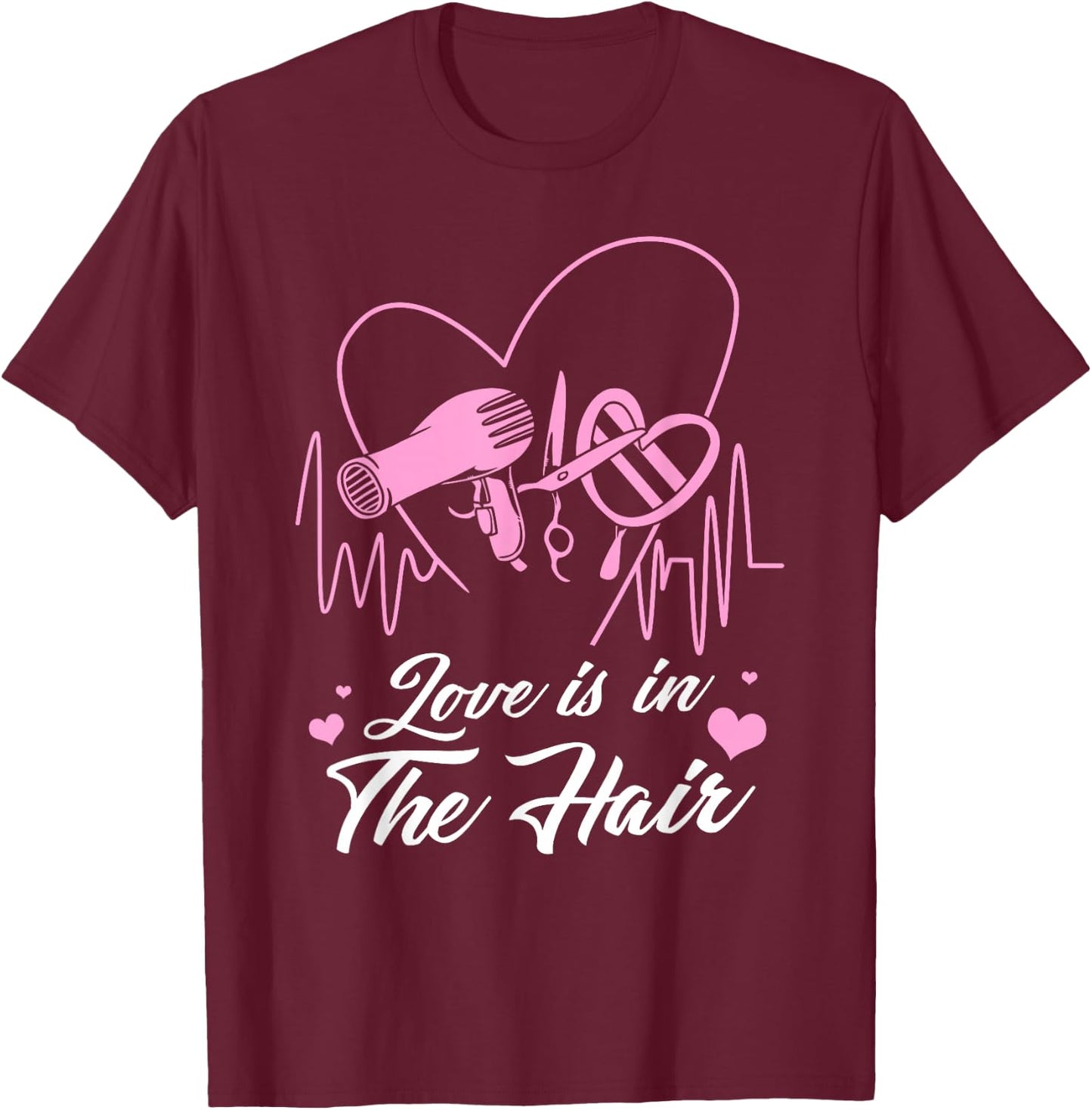 Hairstylist Hairdresser Design Love is in The Hair T-Shirt - T-Shirt | Maroon