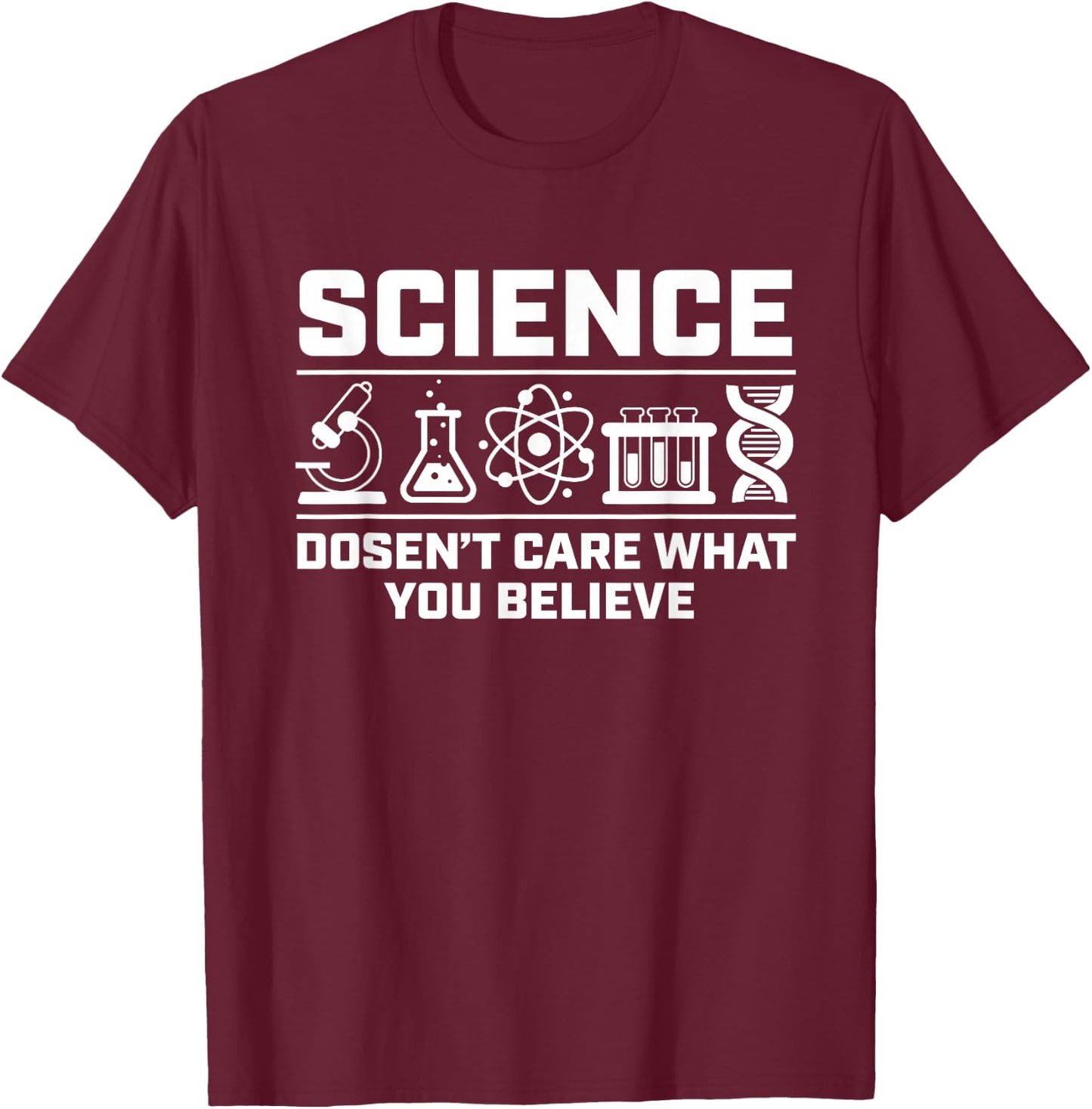 Science Doesn't Care What You Believe T-Shirt - T-Shirt | Maroon