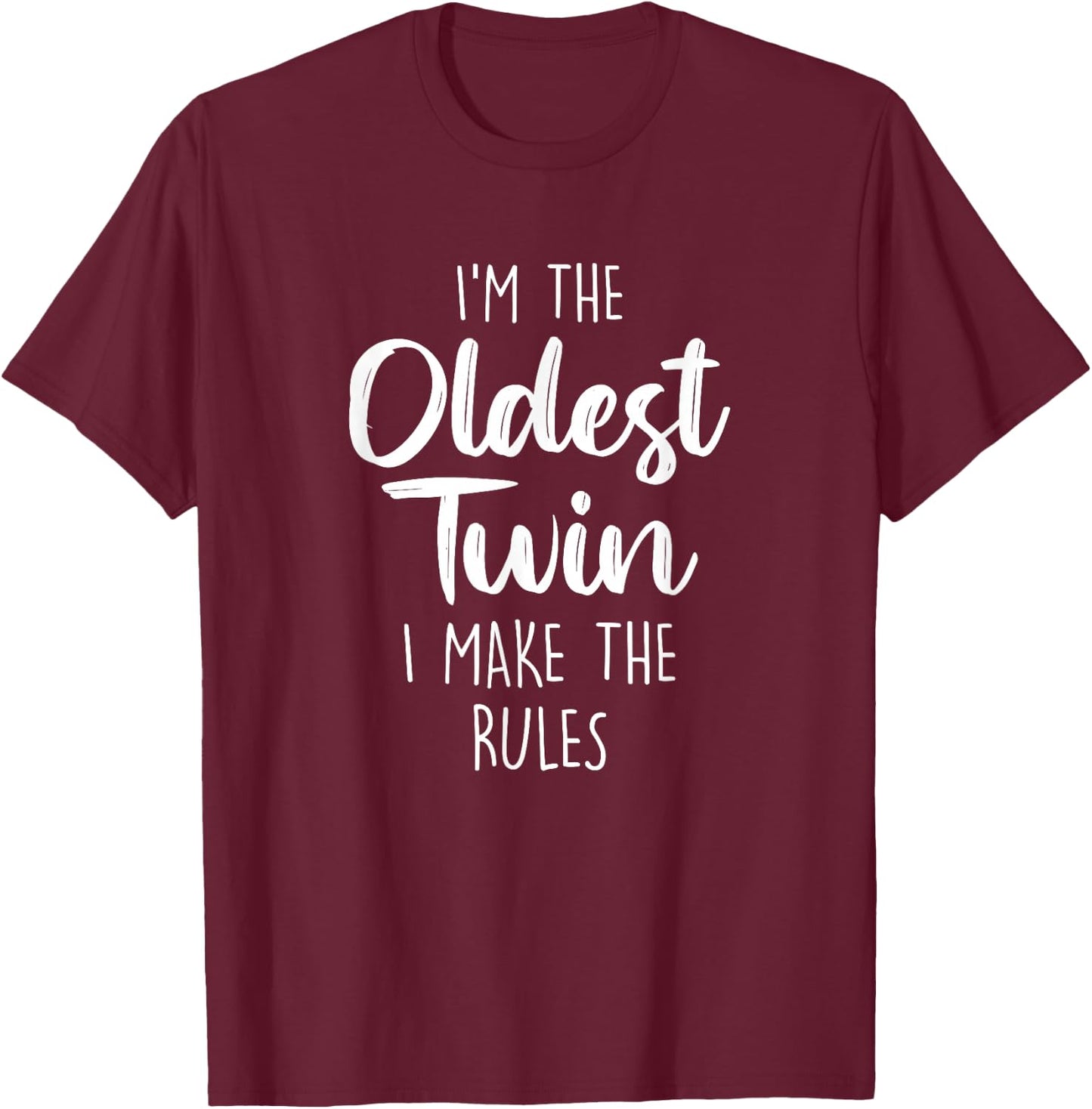 I'm The Oldest Twin, I Make the Rules Sibling Oldest Twin T-Shirt - T-Shirt | Maroon