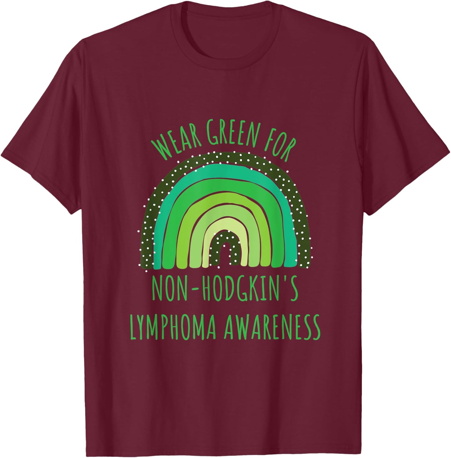Wear Green For Non-Hodgkin's Lymphoma Awareness Month T-Shirt - T-Shirt | Maroon