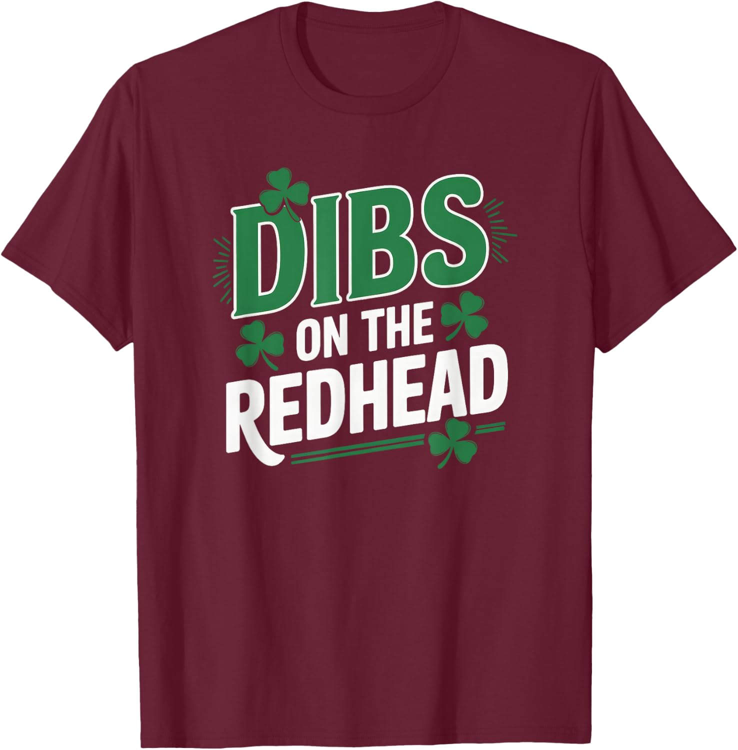 Funny St Patricks Day Irish Shamrock Dibs On The Redhead T-Shirt - T-Shirt | Maroon