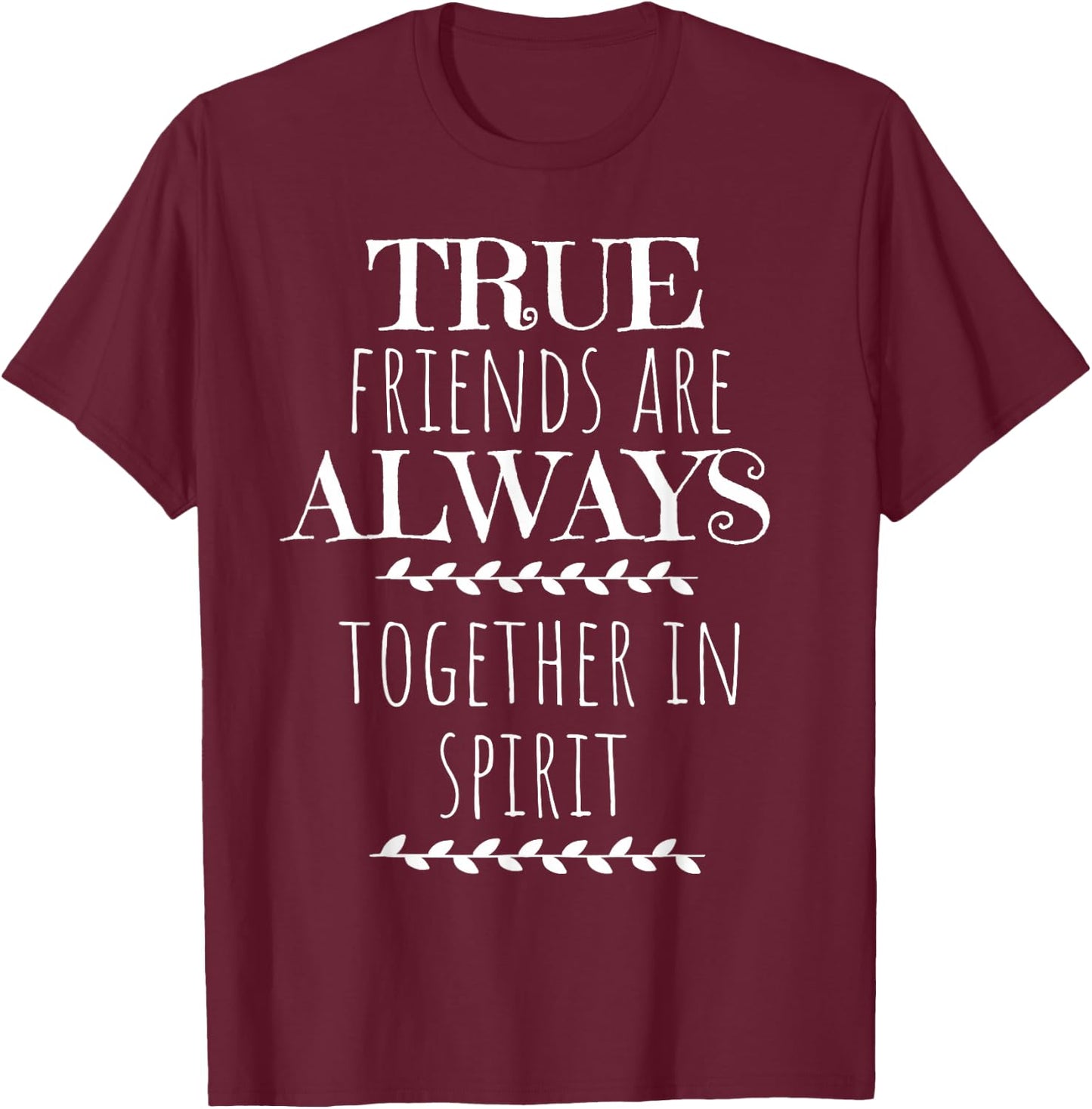 True Friends Anne of Green Gables Friend Quote Gift Shirt T-Shirt - T-Shirt | Maroon