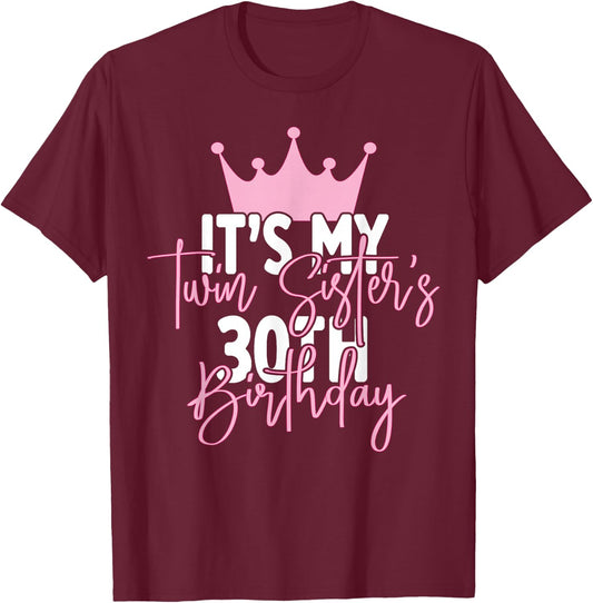 It's My Twin Sister's 30th Birthday Party Idea T-Shirt - T-Shirt | Maroon