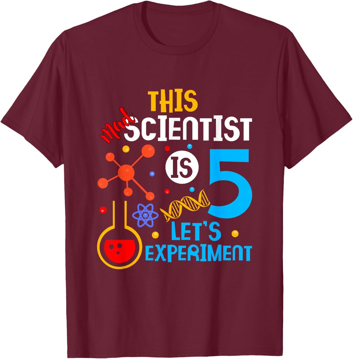 5th Birthday This Mad Scientist Is 5 Let's Experiment T-Shirt - T-Shirt | Maroon