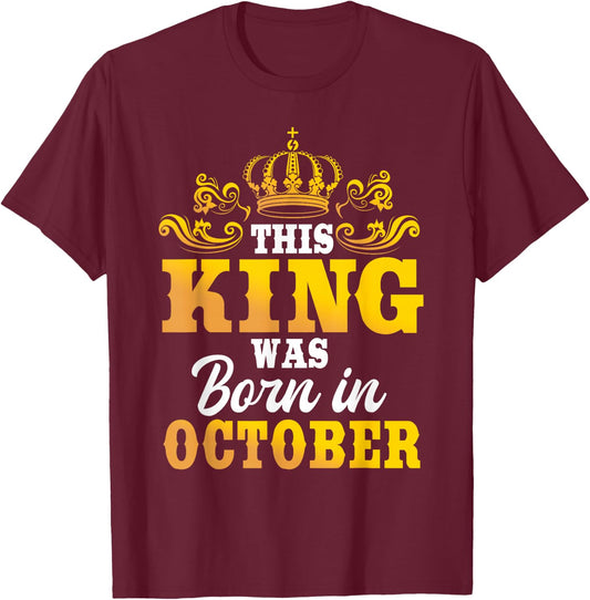 This King Was Born In October Birthday Party Celebration T-Shirt - T-Shirt | Maroon