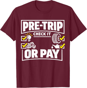 Pre-Trip Check It Or Pay Trucker Design T-Shirt - T-Shirt | Maroon