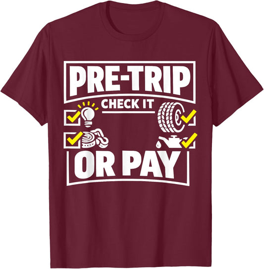 Pre-Trip Check It Or Pay Trucker Design T-Shirt - T-Shirt | Maroon