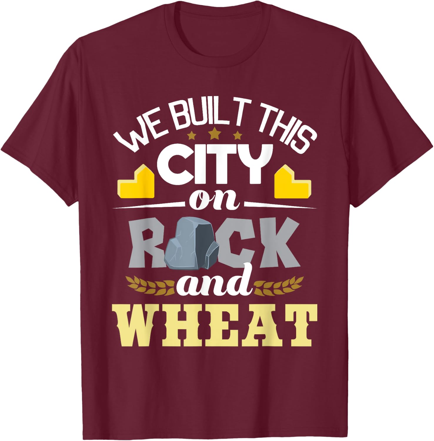 We Built This City On Rock And Wheat - Tabletop Board Gaming T-Shirt - T-Shirt | Maroon