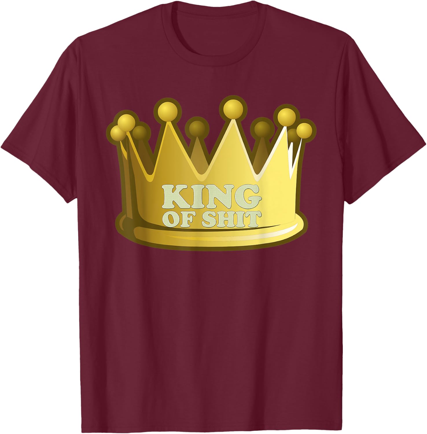 King Of Shit Funny Scientist Toilet Joke Gag Gift T-Shirt - T-Shirt | Maroon