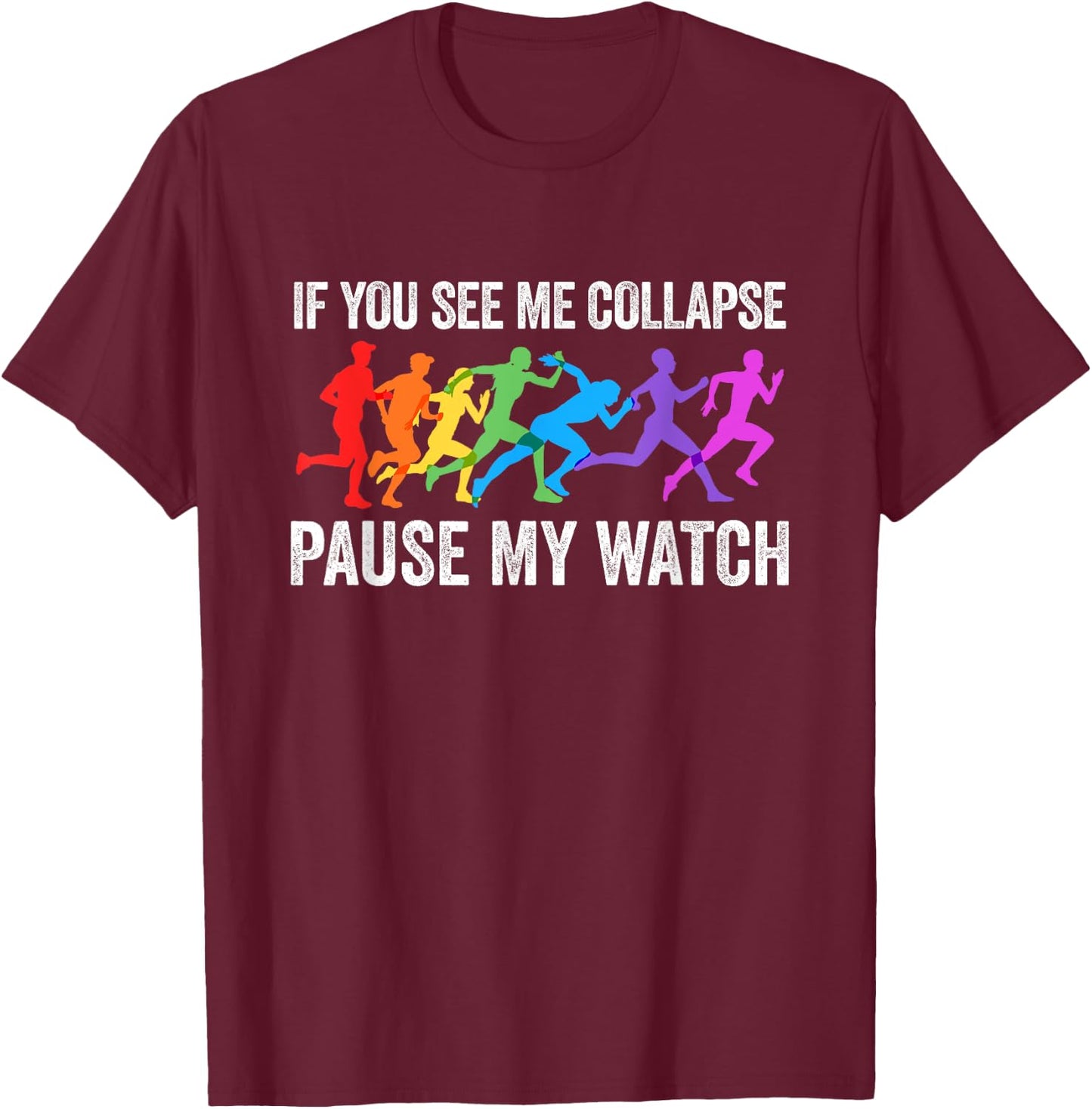 If You See Me Collapse Pause My Watch Triathlon Lover T-Shirt - T-Shirt | Maroon