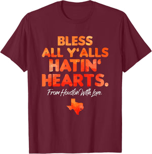 Bless All Y'alls Hatin' Hearts Houston with Love Small T-Shirt - T-Shirt | Maroon