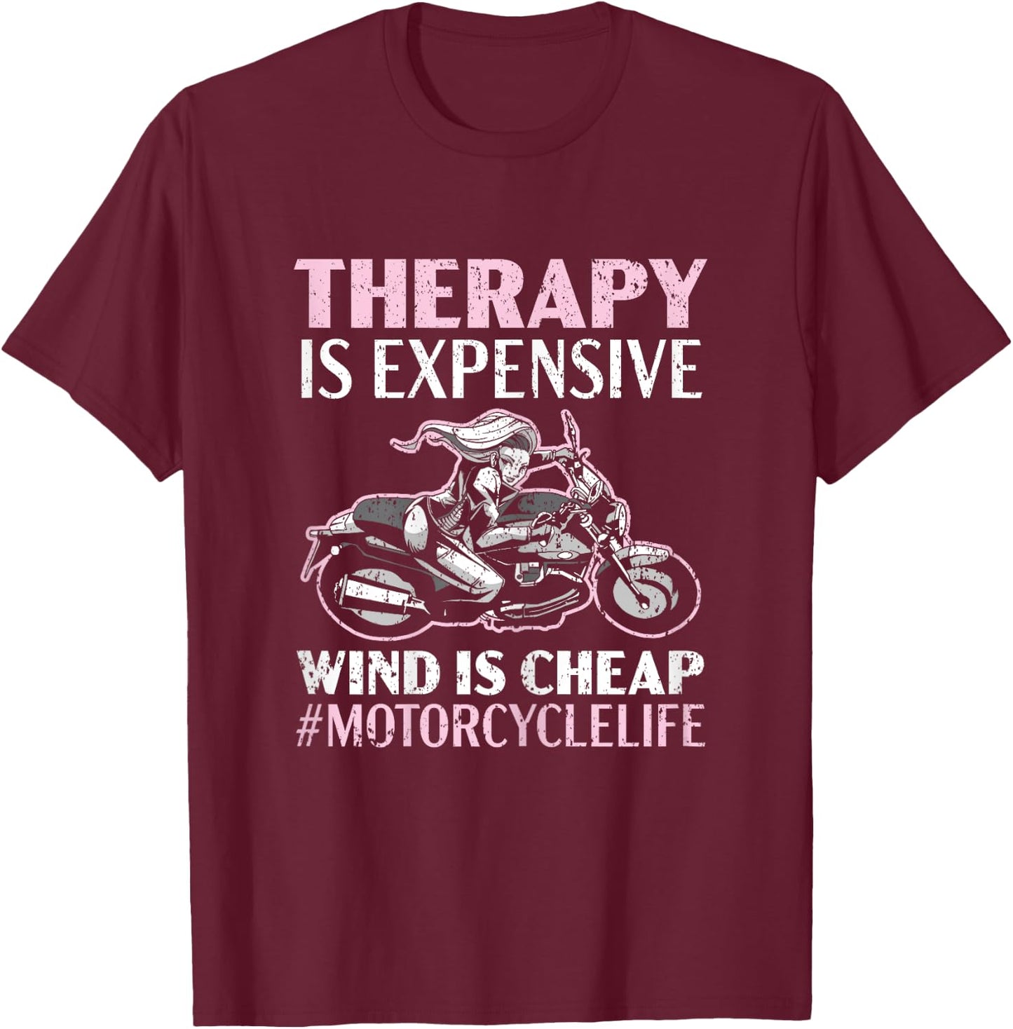 Therapy Is Expensive Wind Is Cheap Motorcycle Life T-Shirt - T-Shirt | Maroon