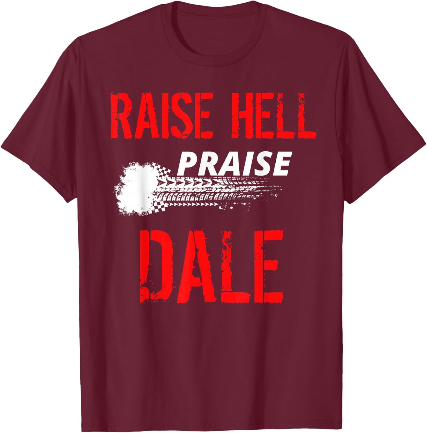 Raise Hell Praise Dale Legend Vintage Distressed Design T-Shirt - T-Shirt | Maroon