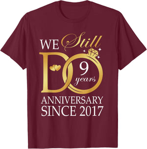 9th Wedding Anniversary We Still Do 9 Years Since 2017 T-Shirt - T-Shirt | Maroon