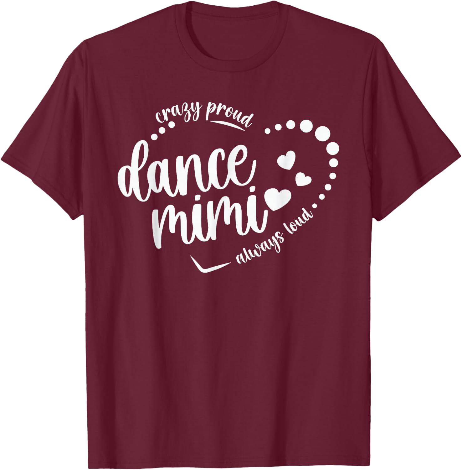 Crazy Proud Dance Mimi Grandma Dancing Mimi Of A Dancer Mimi T-Shirt - T-Shirt | Maroon