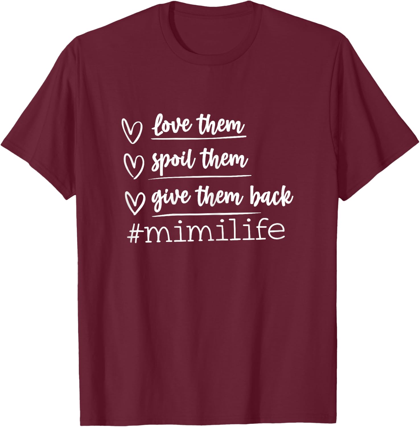 Love Them Spoil Them Give Them Back mimi life Mother's Day T-Shirt - T-Shirt | Maroon