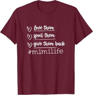 Love Them Spoil Them Give Them Back mimi life Mother's Day T-Shirt - T-Shirt | Maroon