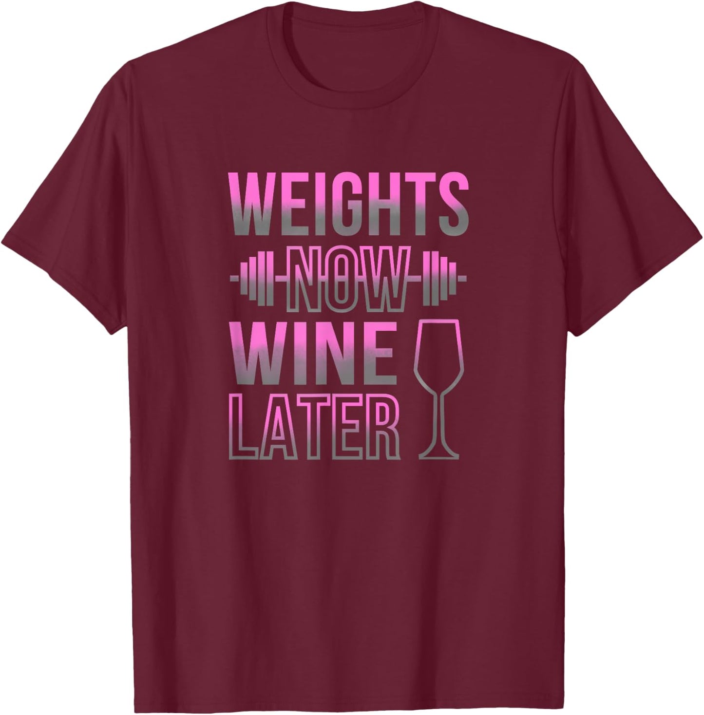 Weights Now Wine Later - Fun Female Gym Lifting Heavy T-Shirt - T-Shirt | Maroon