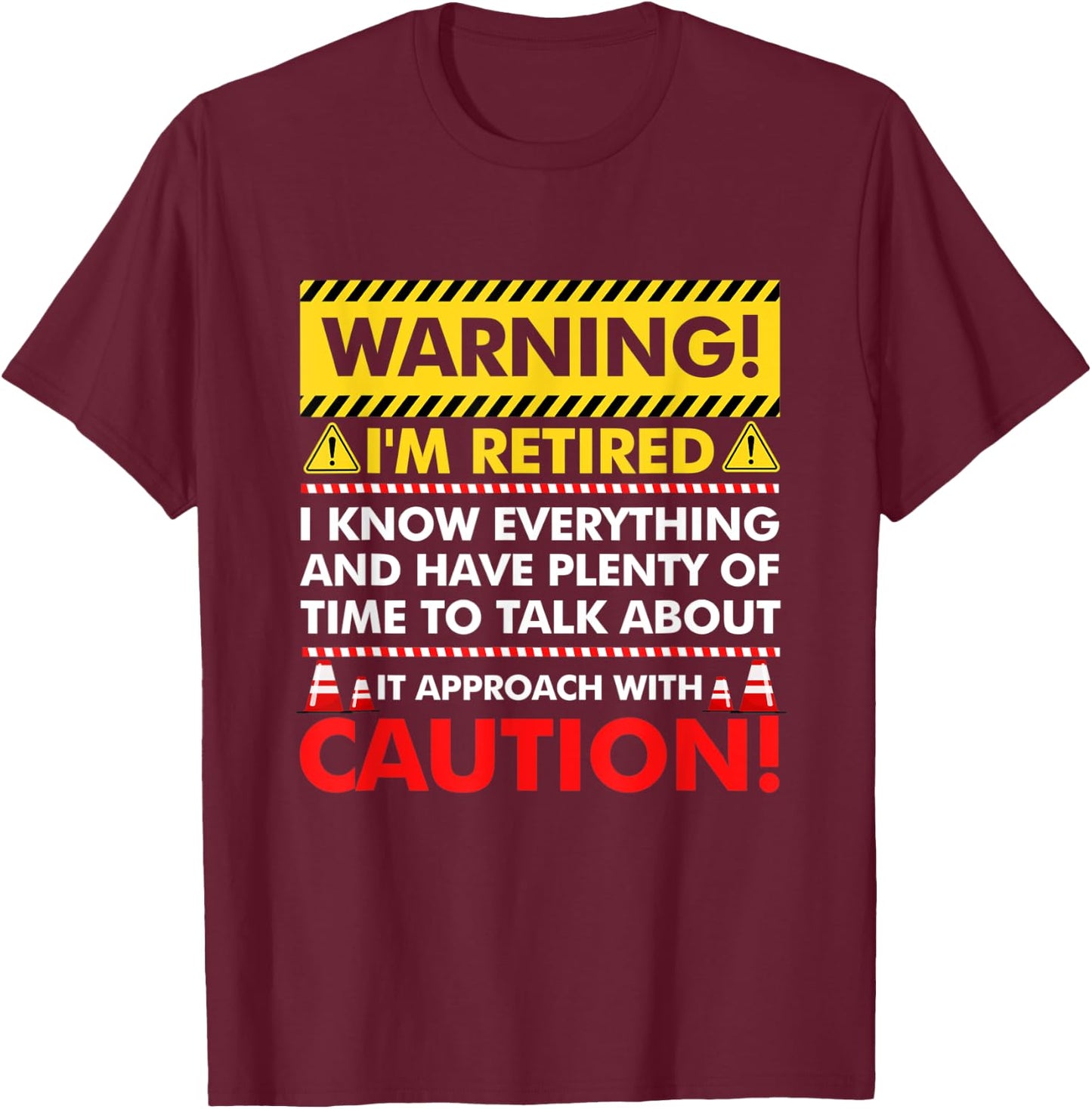 Warning I'm Retired I Know Everything Have Plenty Of Time T-Shirt - T-Shirt | Maroon
