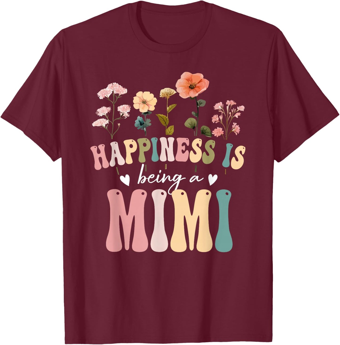 Happiness is Being a Mimi Floral Design Mimi Mother's Day T-Shirt - T-Shirt | Maroon