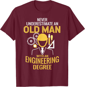 Never underestimate an old man with an engineering degree T-Shirt - T-Shirt | Maroon