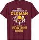 Never underestimate an old man with an engineering degree T-Shirt - T-Shirt | Maroon
