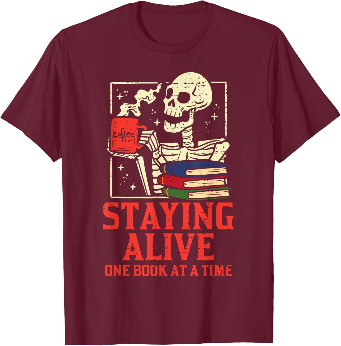 Staying Alive One Book At A Time Skeleton Reading Librarian T-Shirt - T-Shirt | Maroon