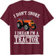 Funny I Don't Snore Tractor Farmer Gift T-Shirt - T-Shirt | Maroon