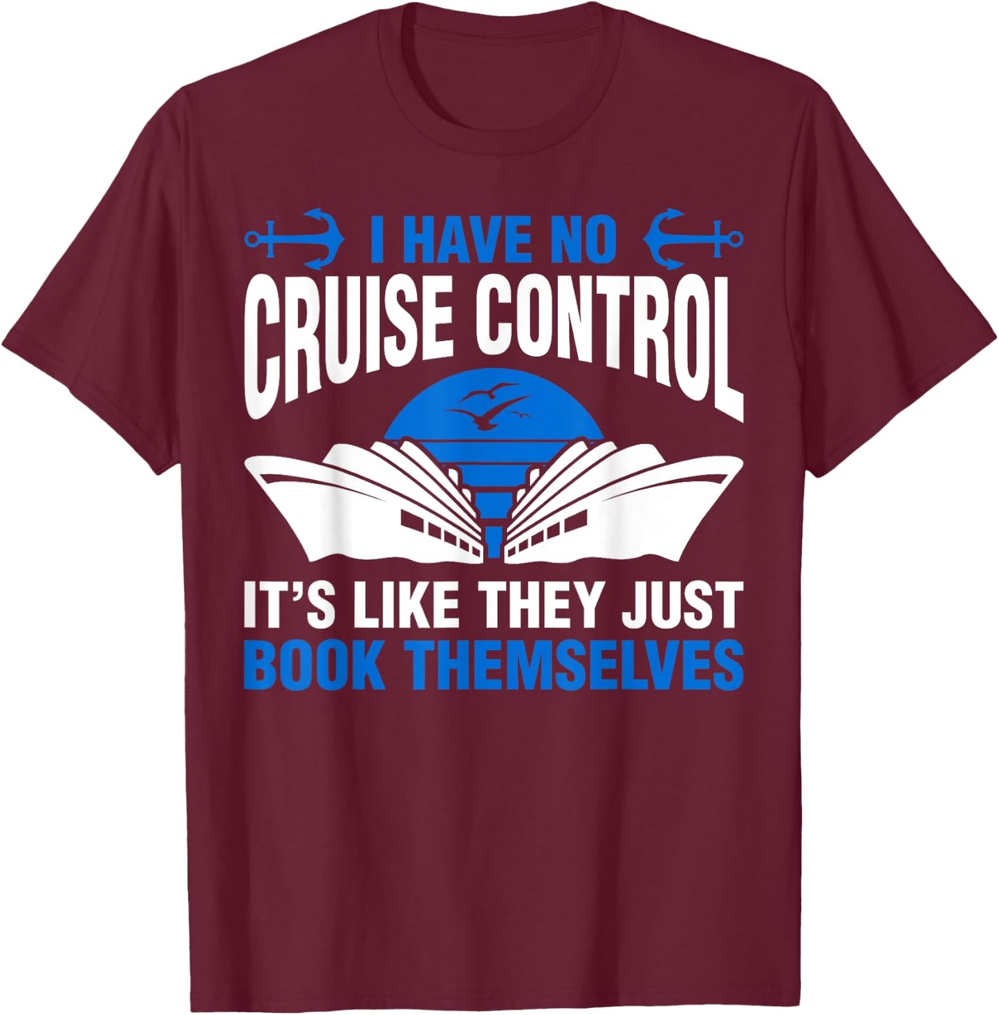 I Have No Control They Book Themselves Island Hopping Cruise T-Shirt - T-Shirt | Maroon