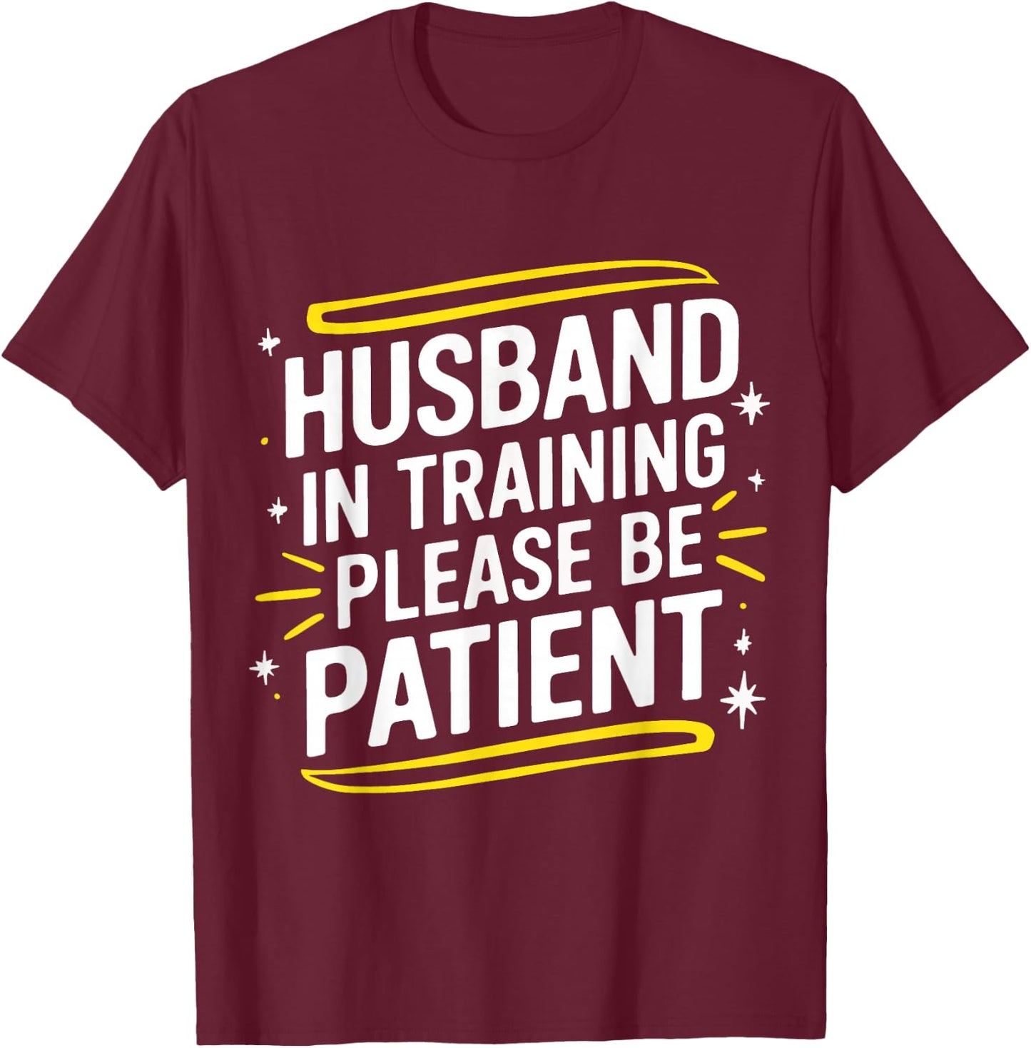 Husband Husband In Training Please Be Patient T-Shirt - T-Shirt | Maroon