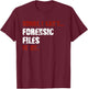 Forensic Files is on the Forensic Science Mystery Show T-Shirt - T-Shirt | Maroon