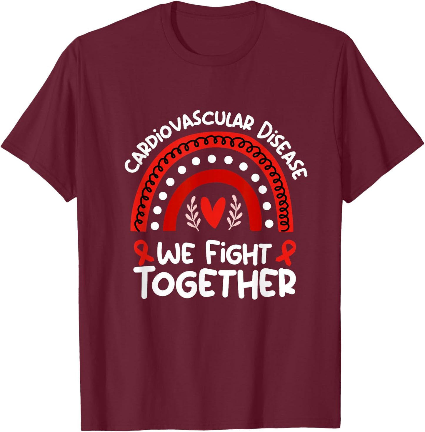 We Fight Together Support Cardiovascular Disease Awareness T-Shirt - T-Shirt | Maroon
