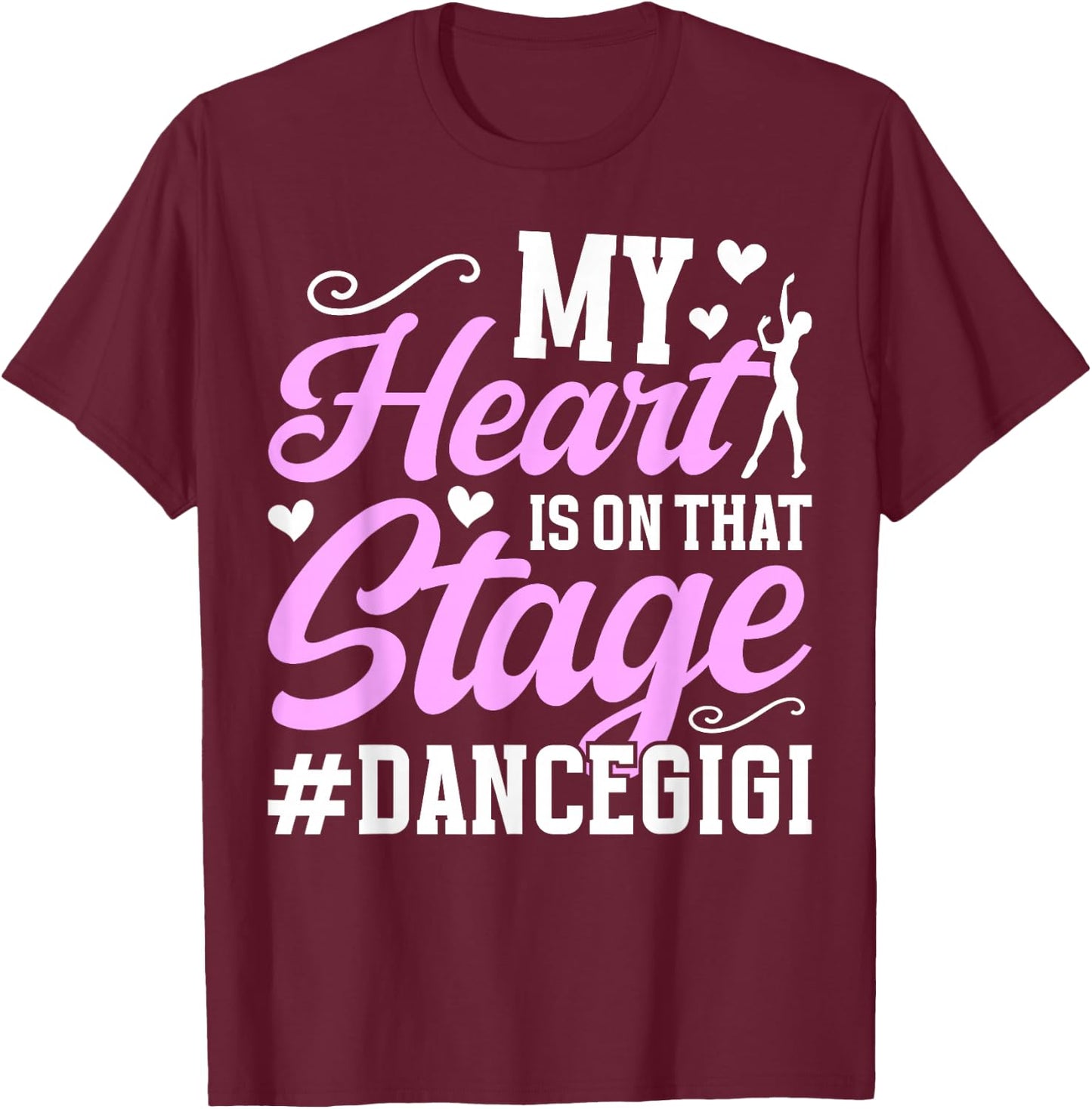 On That Stage Dance Gigi Of A Dancer Gigi Dancing Gigi T-Shirt - T-Shirt | Maroon