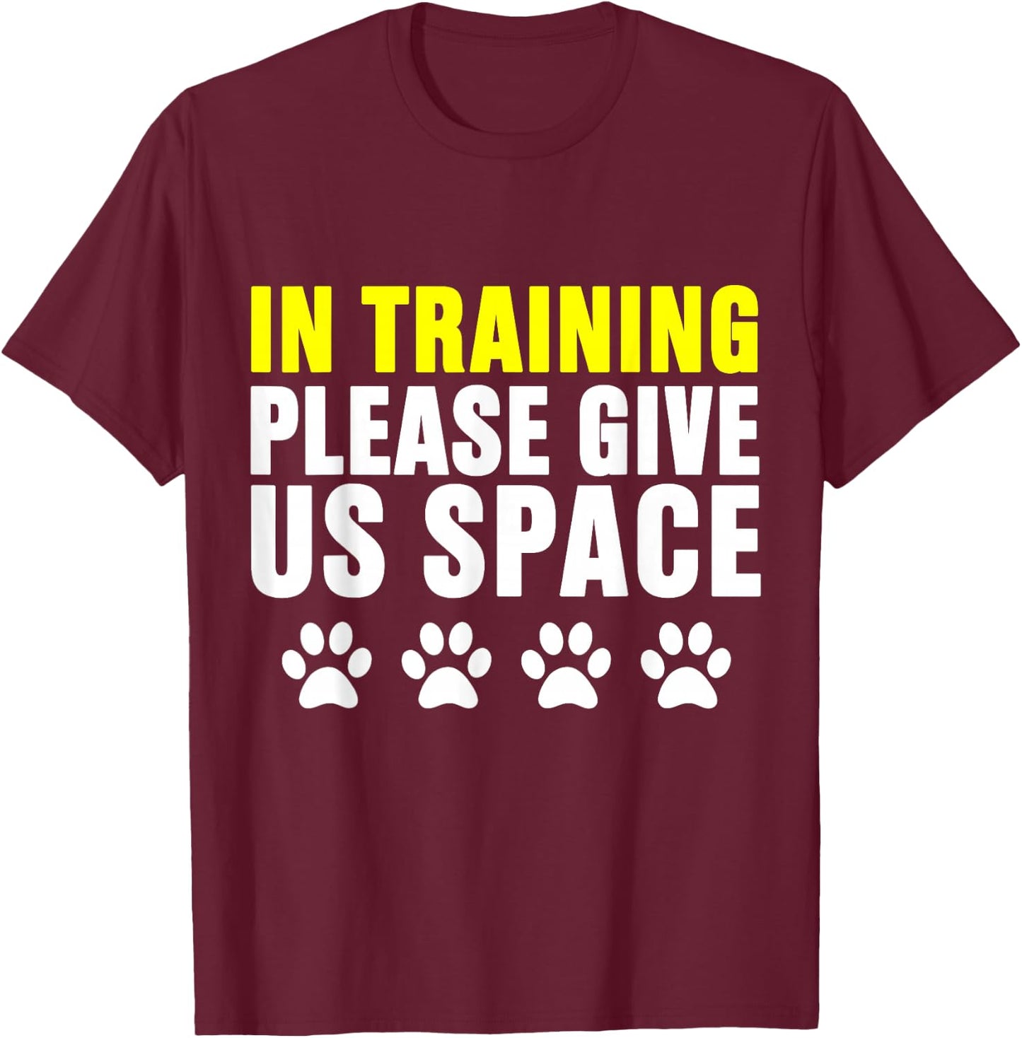 in Training Please Give Us Space Dog Reactive Dog Trainers T-Shirt - T-Shirt | Maroon