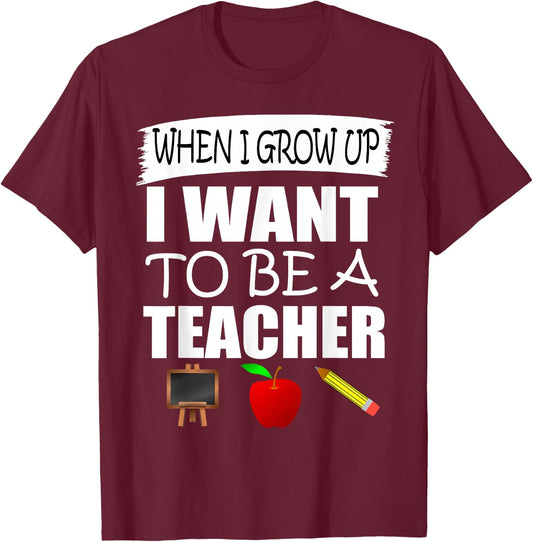 When I Grow Up I Want To Be A Teacher Gift T-Shirt - T-Shirt | Maroon
