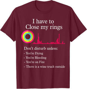 I Have To Close My Rings Funny Workout Gym Lover Retro Gym T-Shirt - T-Shirt | Maroon