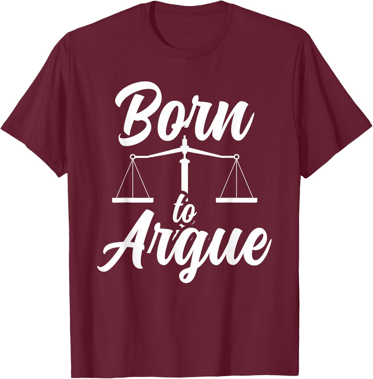 Born To Argue Lawyer Lawyer Lawyer T-Shirt - T-Shirt | Maroon