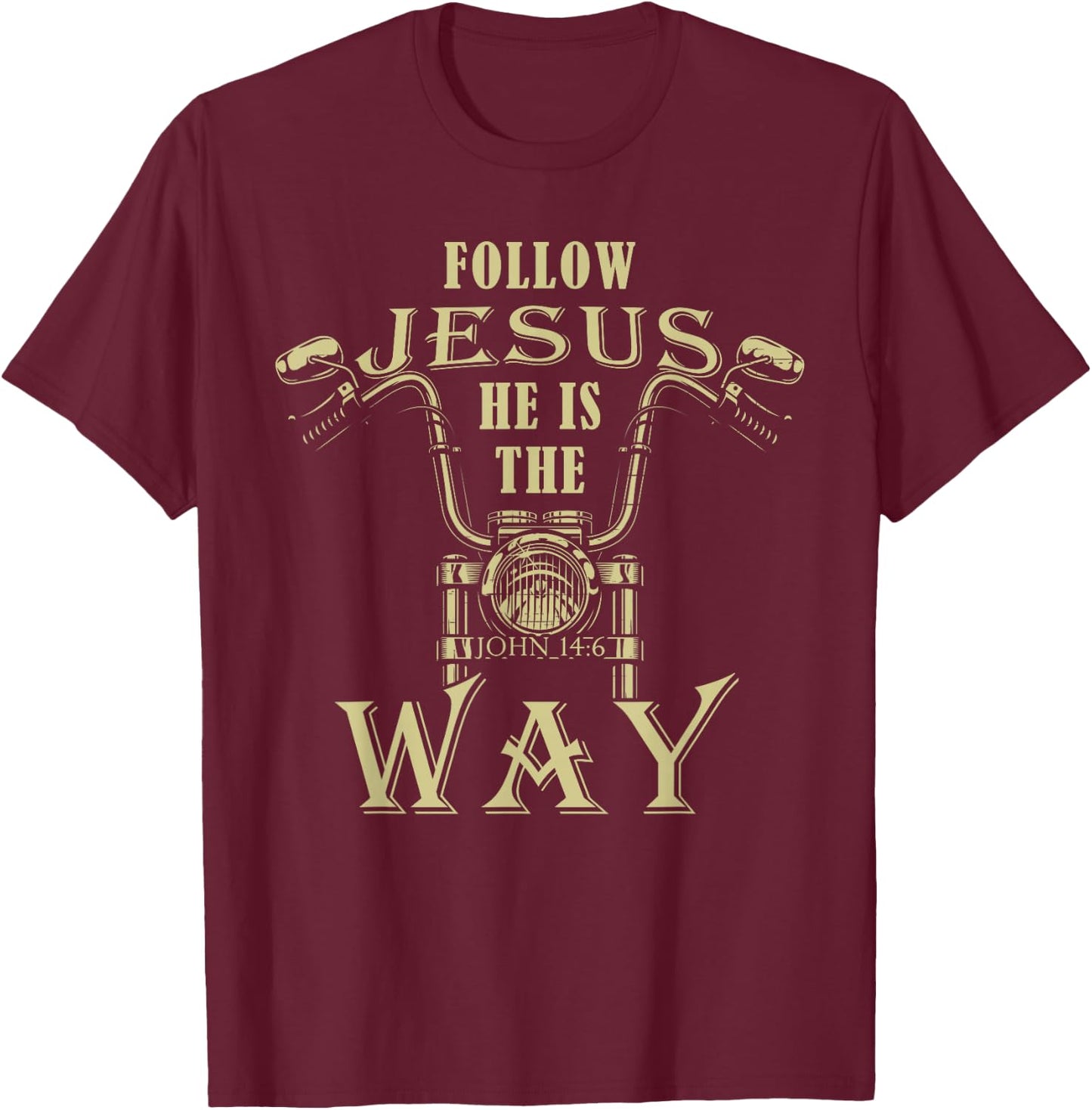 Follow Jesus He is the Way Christian Motorcycle Gospel Biker T-Shirt - T-Shirt | Maroon