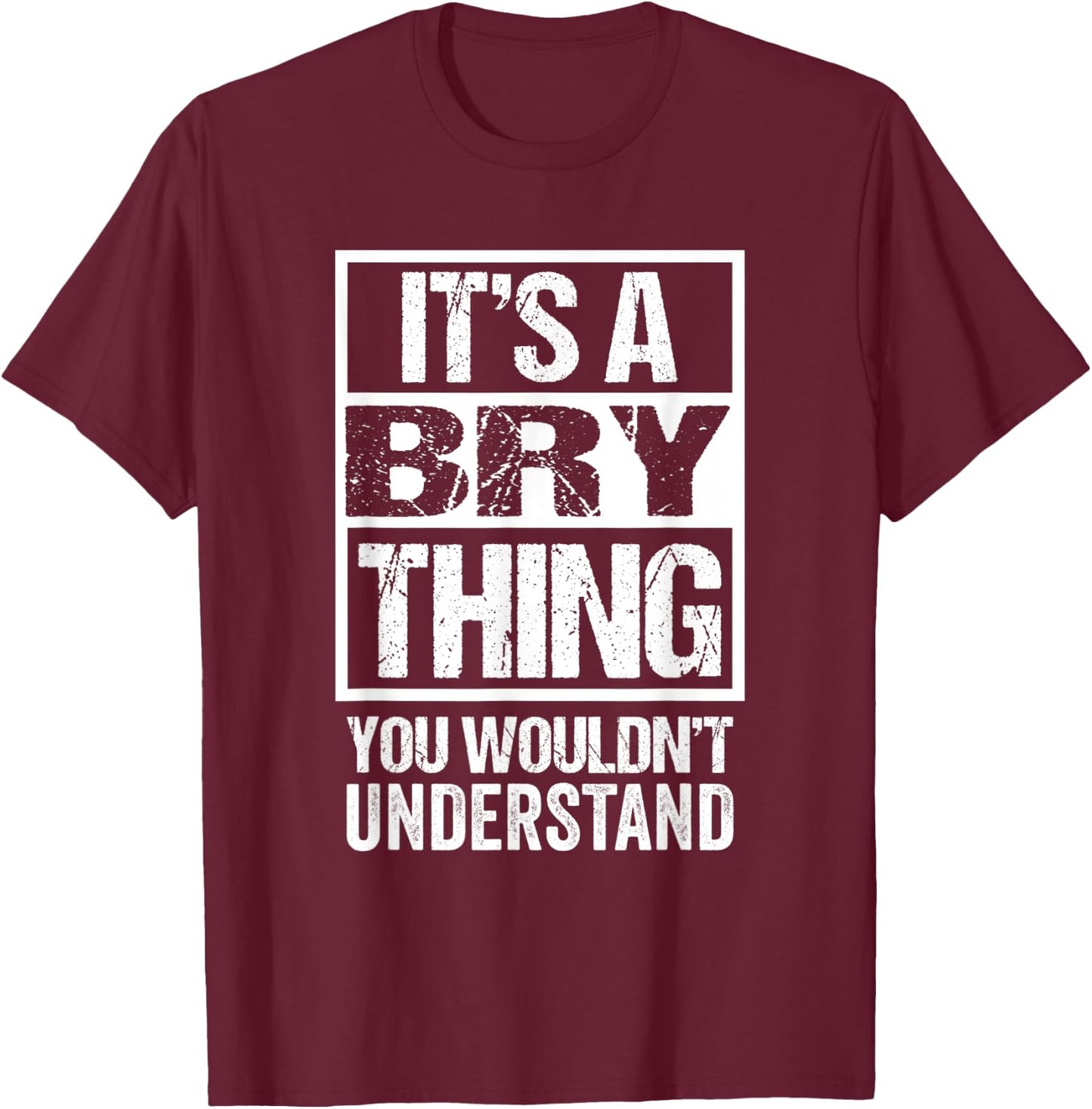It's A Bry Thing You Wouldn't Understand First Name T-Shirt - T-Shirt | Maroon
