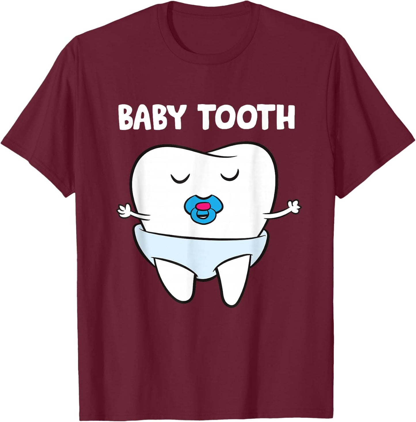 Baby Tooth Dentist Milk Tooth Soother Primary Tooth T-Shirt - T-Shirt | Maroon