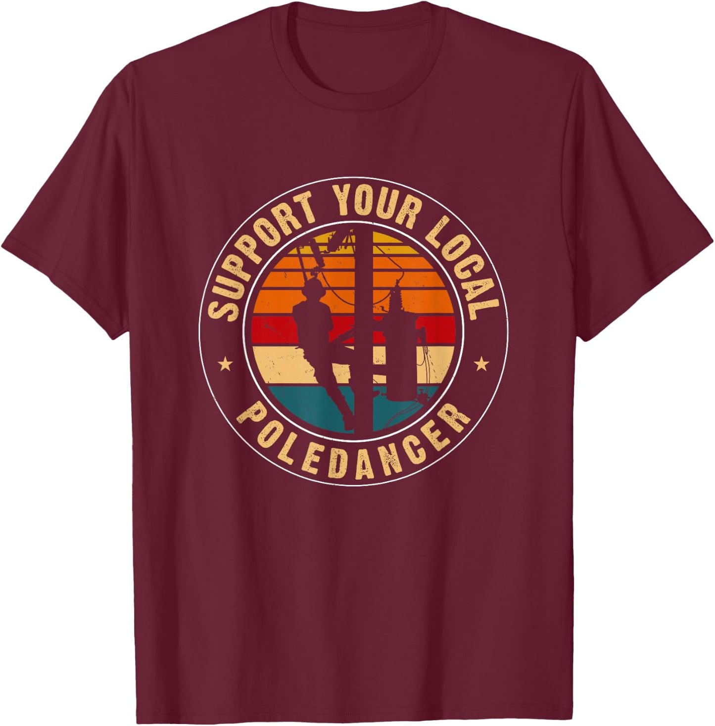 Support Your Local Pole Dancer Lineman Retro T-Shirt - T-Shirt | Maroon