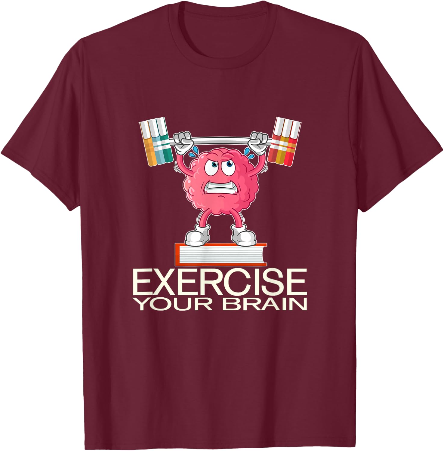 Exercise Your Brain Funny Graphic Design Gift T-Shirt - T-Shirt | Maroon