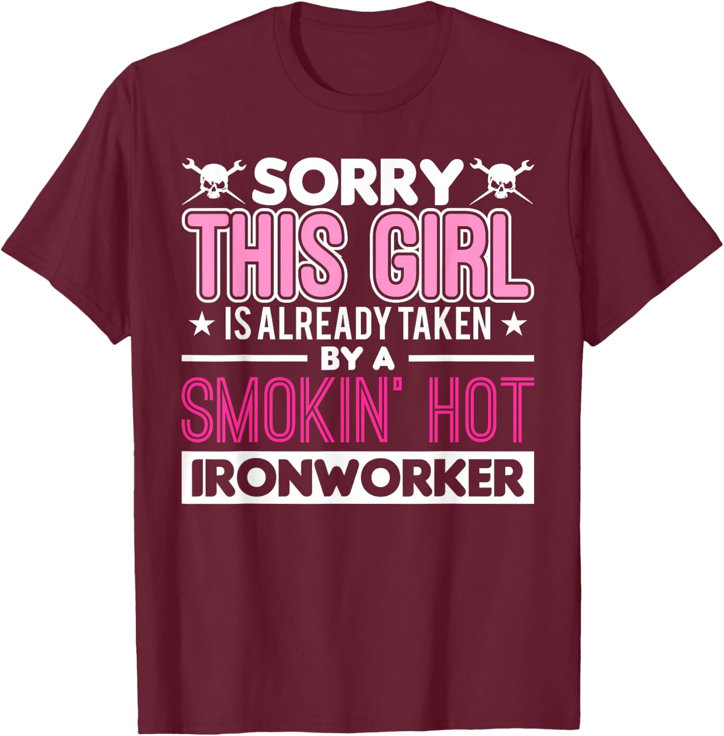 This Girl Is Already Taken By A Ironworker Girlfriend Wife T-Shirt - T-Shirt | Maroon