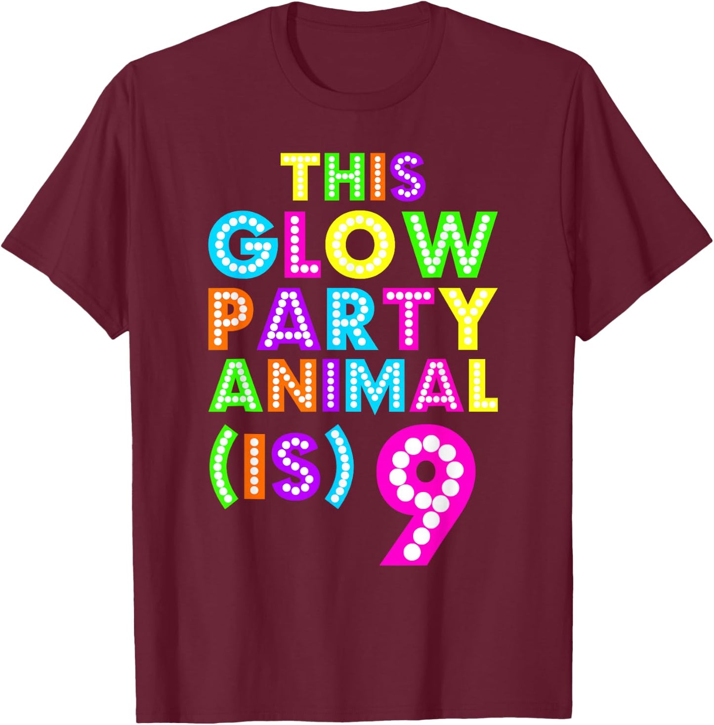This Glow Party Animal is 9 Birthday T-Shirt - T-Shirt | Maroon