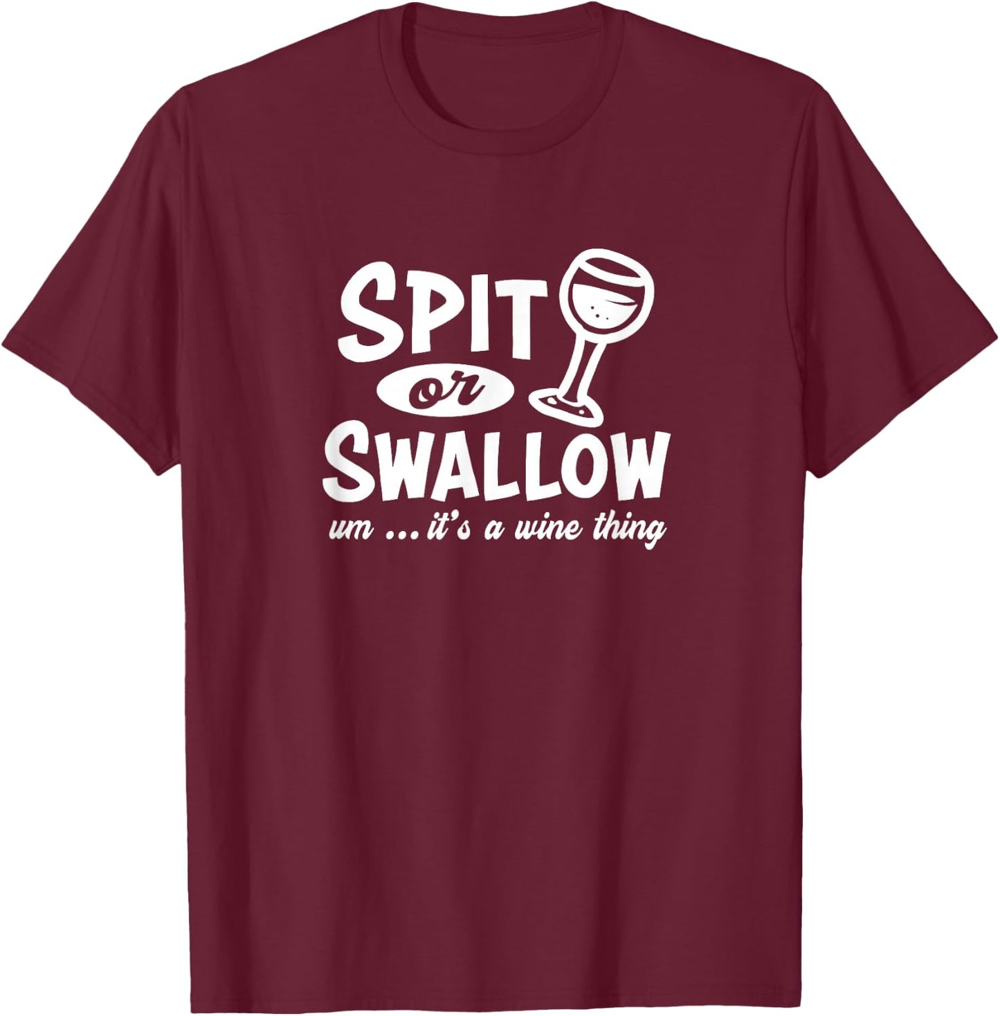 Wine Tasting Tour Wine Lover Spit or Swallow Merlot Rose T-Shirt - T-Shirt | Maroon
