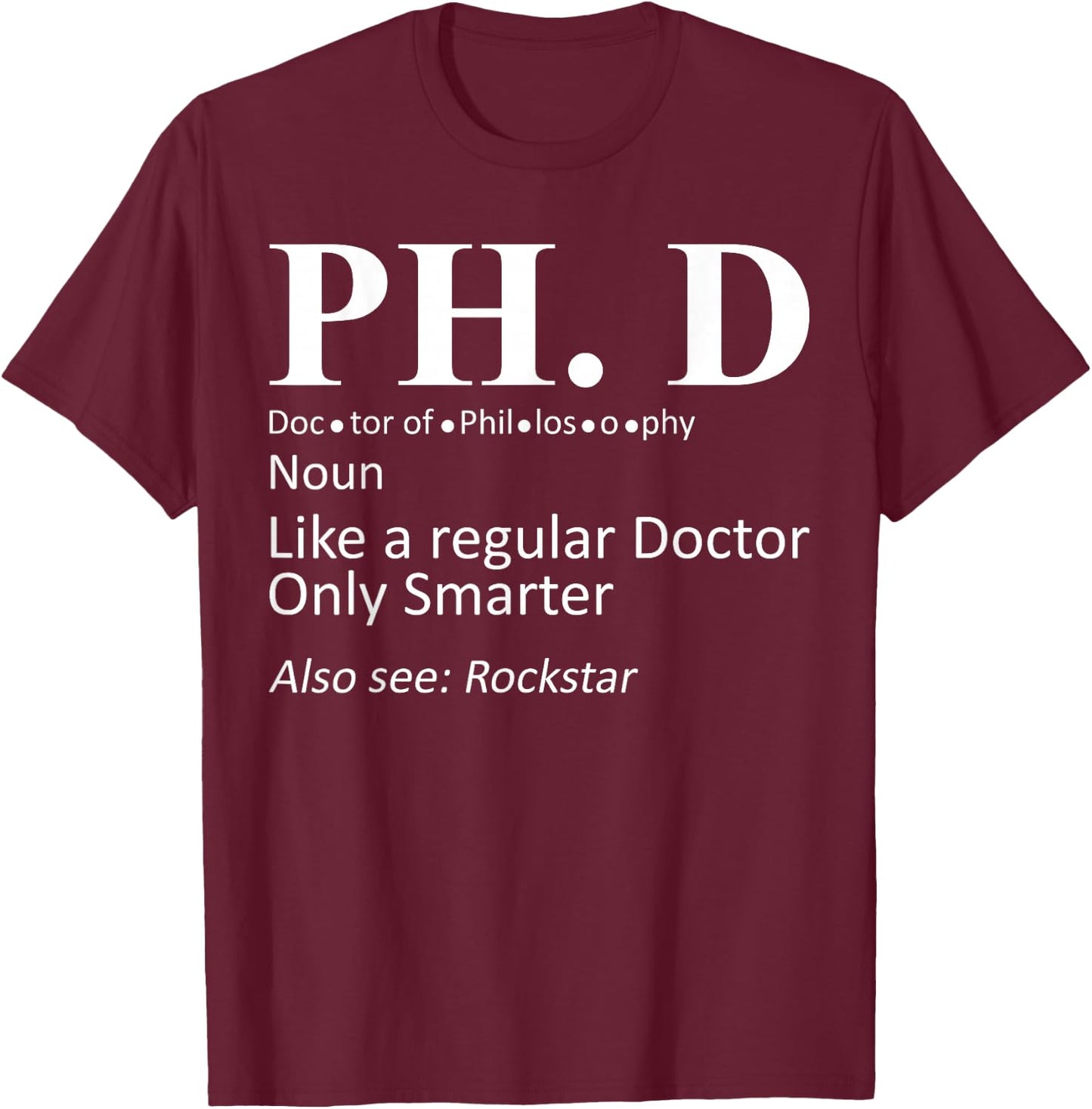 PhD Candidate Graduation Definition Doctorate Graduate T-Shirt - T-Shirt | Maroon