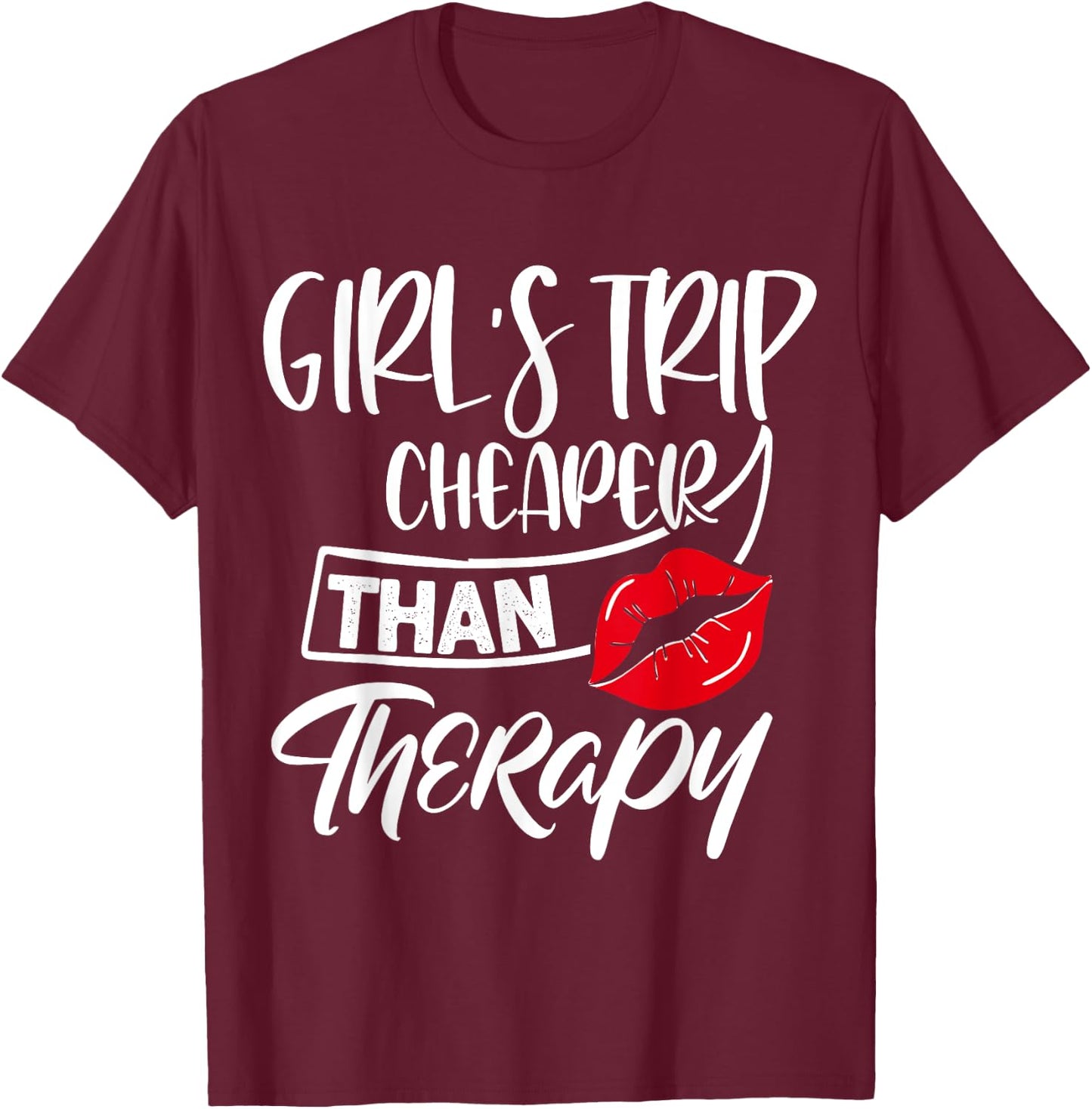 Girls Trip Cheaper than a Therapy Funny Travel Matching T-Shirt - T-Shirt | Maroon