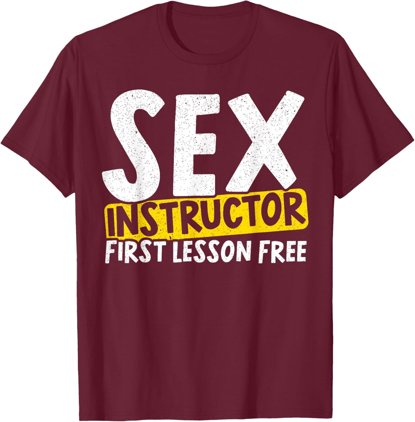 Sex Instructor for a Love Sex Master Sex Teacher T-Shirt - T-Shirt | Maroon