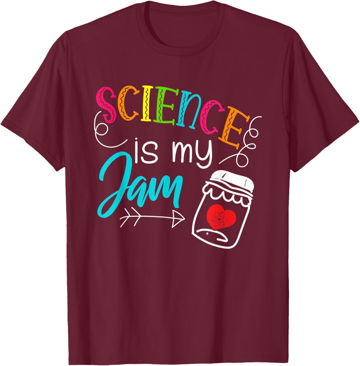 Science Teacher - Science is my Jam - Teaching Jam Gifts Men Women Kids T-Shirt - T-Shirt | Maroon