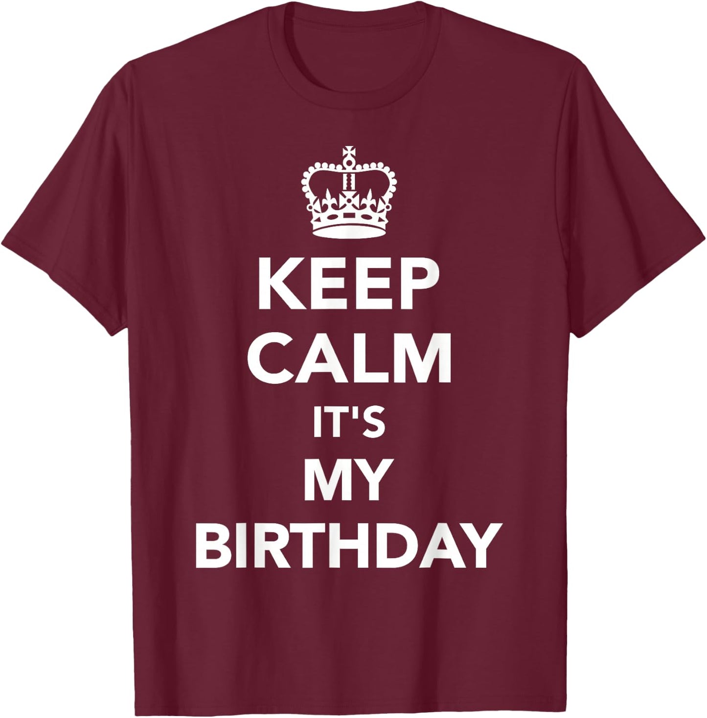 Keep Calm Birthday T-Shirt - T-Shirt | Maroon